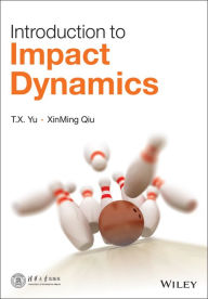 Title: Introduction to Impact Dynamics / Edition 1, Author: T. X. Yu