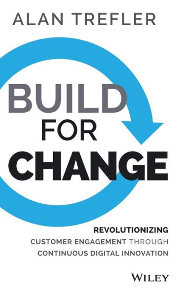 Build for Change: Revolutionizing Customer Engagement through Continuous Digital Innovation