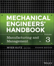 Title: Mechanical Engineers' Handbook, Volume 3: Manufacturing and Management, Author: Myer Kutz