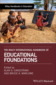 Title: The Wiley International Handbook of Educational Foundations / Edition 1, Author: Alan S. Canestrari