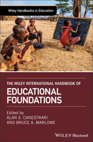Title: The Wiley International Handbook of Educational Foundations, Author: Alan S. Canestrari