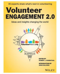 Title: Volunteer Engagement 2.0: Ideas and Insights Changing the World / Edition 1, Author: Robert J. Rosenthal