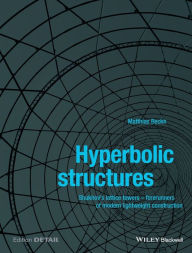 Title: Hyperbolic Structures: Shukhov's Lattice Towers - Forerunners of Modern Lightweight Construction / Edition 1, Author: Matthias Beckh