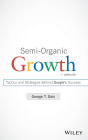 Semi-Organic Growth, + Website: Tactics and Strategies Behind Google's Success / Edition 1