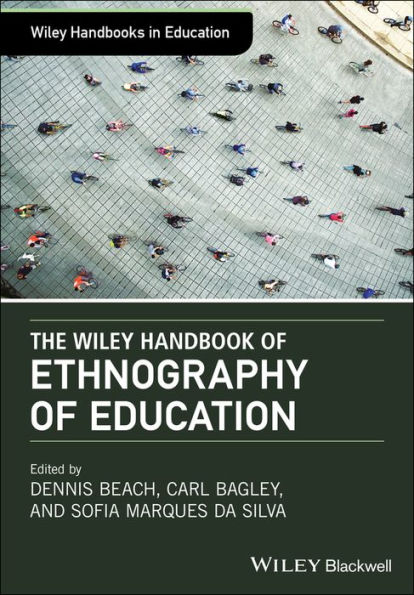 The Wiley Handbook of Ethnography of Education / Edition 1