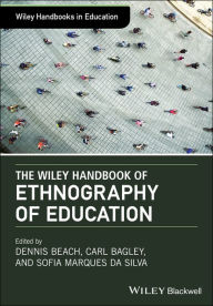 Title: The Wiley Handbook of Ethnography of Education, Author: Dennis Beach