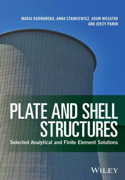 Plate and Shell Structures: Selected Analytical and Finite Element Solutions / Edition 1