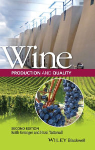 Title: Wine Production and Quality / Edition 2, Author: Keith Grainger