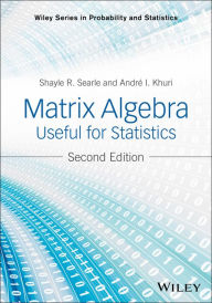 Title: Matrix Algebra Useful for Statistics, Author: Shayle R. Searle