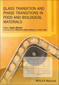 Title: Glass Transition and Phase Transitions in Food and Biological Materials, Author: Jasim Ahmed