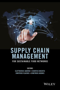 Title: Supply Chain Management for Sustainable Food Networks, Author: Eleftherios Iakovou