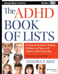 Title: The ADHD Book of Lists: A Practical Guide for Helping Children and Teens with Attention Deficit Disorders / Edition 2, Author: Sandra F. Rief