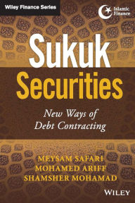 Title: Sukuk Securities: New Ways of Debt Contracting / Edition 1, Author: Meysam Safari