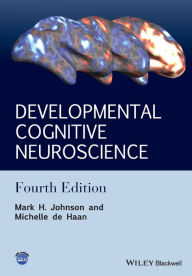 Title: Developmental Cognitive Neuroscience: An Introduction / Edition 4, Author: Mark H. Johnson