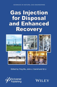 Title: Gas Injection for Disposal and Enhanced Recovery / Edition 1, Author: Ying Wu