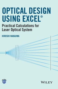 Title: Optical Design Using Excel: Practical Calculations for Laser Optical Systems, Author: Hiroshi Nakajima
