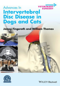 Title: Advances in Intervertebral Disc Disease in Dogs and Cats, Author: James Fingeroth