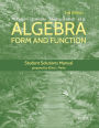 Algebra: Form and Function, 2e Student Solutions Manual / Edition 2