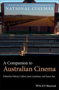Title: A Companion to Australian Cinema / Edition 1, Author: Felicity Collins