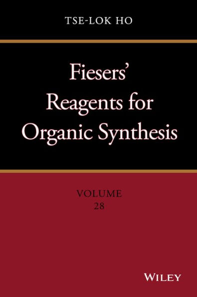 Fiesers' Reagents for Organic Synthesis, Volume 28 / Edition 1