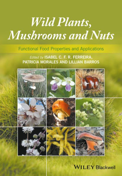 Wild Plants, Mushrooms and Nuts: Functional Food Properties and Applications