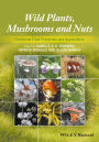 Wild Plants, Mushrooms and Nuts: Functional Food Properties and Applications