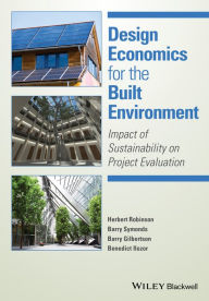 Title: Design Economics for the Built Environment: Impact of Sustainability on Project Evaluation, Author: Herbert Robinson