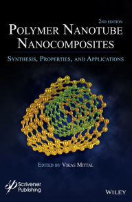 Title: Polymer Nanotubes Nanocomposites: Synthesis, Properties and Applications / Edition 2, Author: Vikas Mittal
