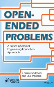 Title: Open-Ended Problems: A Future Chemical Engineering Education Approach / Edition 1, Author: James Patrick Abulencia