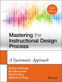 Mastering the Instructional Design Process: A Systematic Approach / Edition 5
