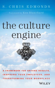 Title: The Culture Engine: A Framework for Driving Results, Inspiring Your Employees, and Transforming Your Workplace, Author: S. Chris Edmonds