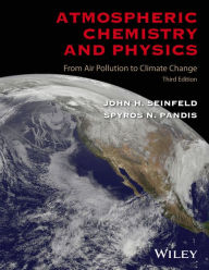 Title: Atmospheric Chemistry and Physics: From Air Pollution to Climate Change / Edition 3, Author: John H. Seinfeld