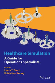 Title: Healthcare Simulation: A Guide for Operations Specialists, Author: Laura T. Gantt
