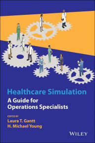 Title: Healthcare Simulation: A Guide for Operations Specialists, Author: Laura T. Gantt