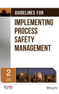 Title: Guidelines for Implementing Process Safety Management / Edition 2, Author: CCPS (Center for Chemical Process Safety)