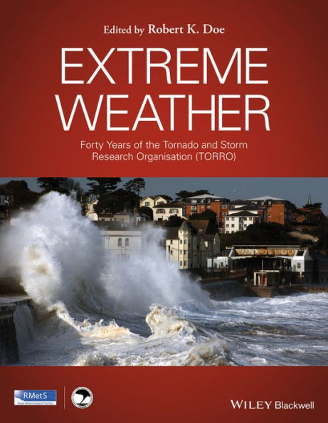 Extreme Weather: Forty Years of the Tornado and Storm Research Organisation (TORRO) / Edition 1