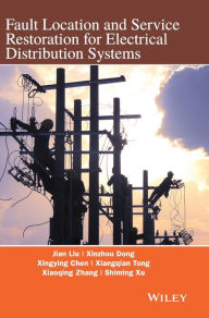 Title: Fault Location and Service Restoration for Electrical Distribution Systems / Edition 1, Author: Jian Guo Liu