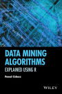 Data Mining Algorithms: Explained Using R