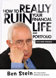 Title: How To Really Ruin Your Financial Life and Portfolio, Author: Ben Stein