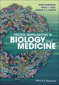 Title: Protein Moonlighting in Biology and Medicine, Author: Brian Henderson