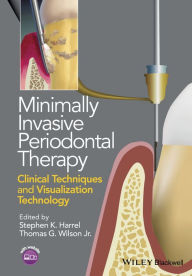 Title: Minimally Invasive Periodontal Therapy: Clinical Techniques and Visualization Technology, Author: Stephen K. Harrel