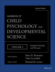 Title: Handbook of Child Psychology and Developmental Science, Ecological Settings and Processes, Author: Richard M. Lerner