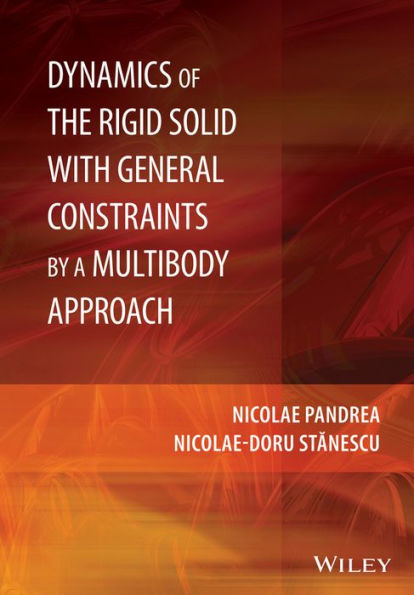 Dynamics of the Rigid Solid with General Constraints by a Multibody Approach / Edition 1