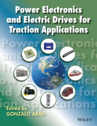 Title: Power Electronics and Electric Drives for Traction Applications, Author: Gonzalo Abad