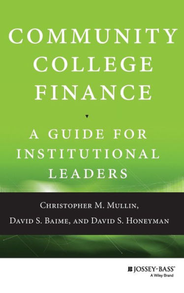 Community College Finance: A Guide for Institutional Leaders / Edition 1