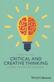 Title: Critical and Creative Thinking: A Brief Guide for Teachers, Author: Robert DiYanni