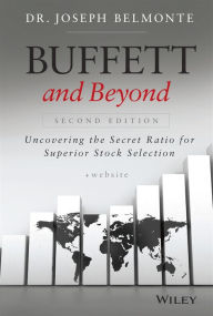 Title: Buffett and Beyond, + Website: Uncovering the Secret Ratio for Superior Stock Selection / Edition 2, Author: Joseph Belmonte