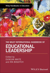 Title: The Wiley International Handbook of Educational Leadership / Edition 1, Author: Duncan Waite