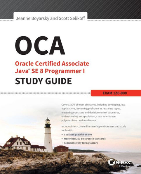 OCA: Oracle Certified Associate Java SE 8 Programmer I Study Guide: Exam 1Z0-808