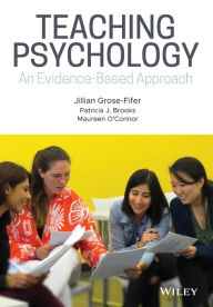 Title: Teaching Psychology: An Evidence-Based Approach / Edition 1, Author: Jillian Grose-Fifer